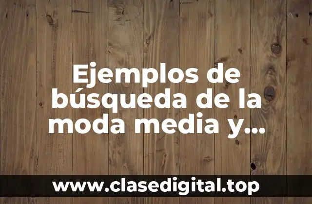 Ejemplos de búsqueda de la moda media y mediana
