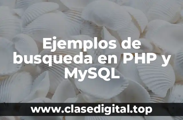 Ejemplos de busqueda en PHP y MySQL