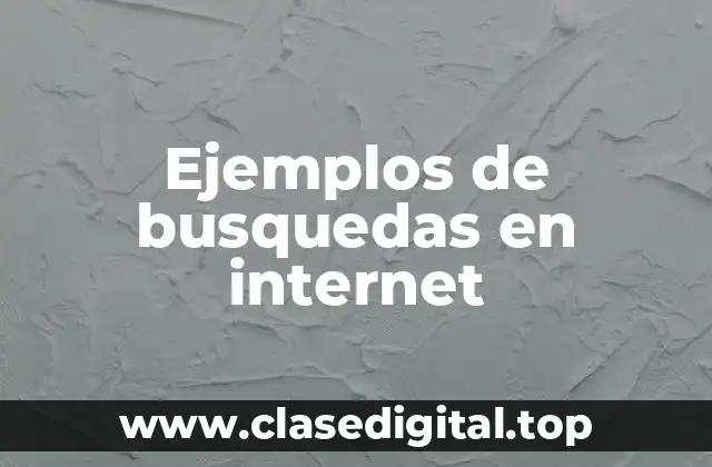 Ejemplos de busquedas en internet