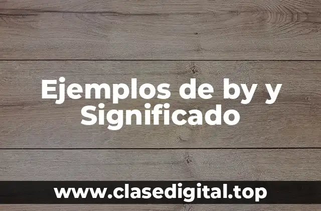 Ejemplos de by y Significado
