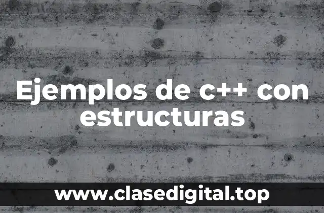 Ejemplos de c++ con estructuras