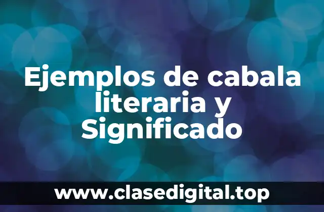 Ejemplos de cabala literaria y Significado