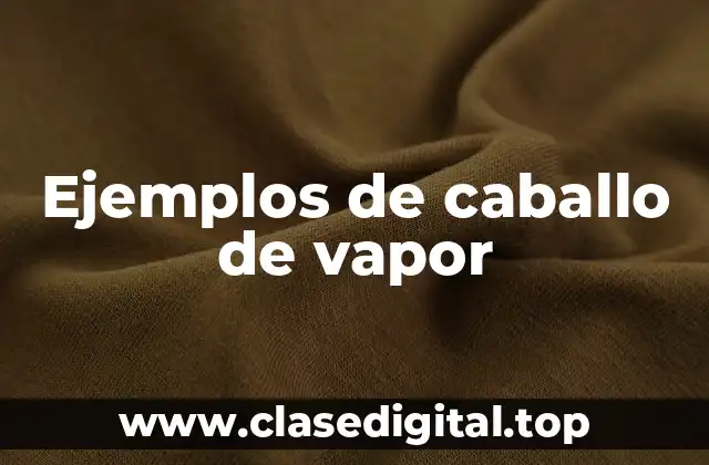 Ejemplos de caballo de vapor