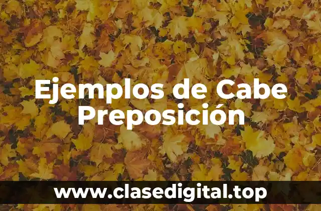 Ejemplos de Cabe Preposición