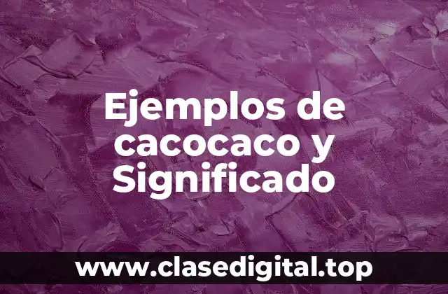 Ejemplos de cacocaco