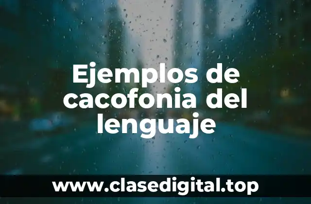 Ejemplos de cacofonia del lenguaje