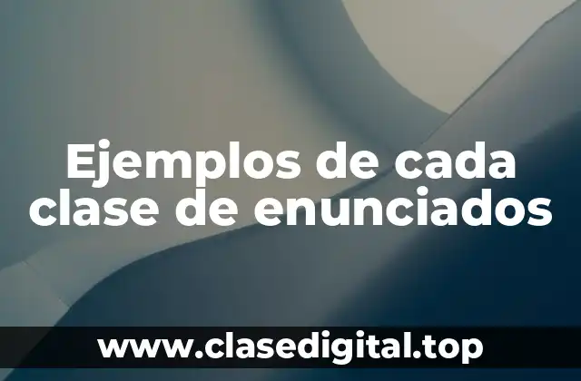Ejemplos de cada clase de enunciados