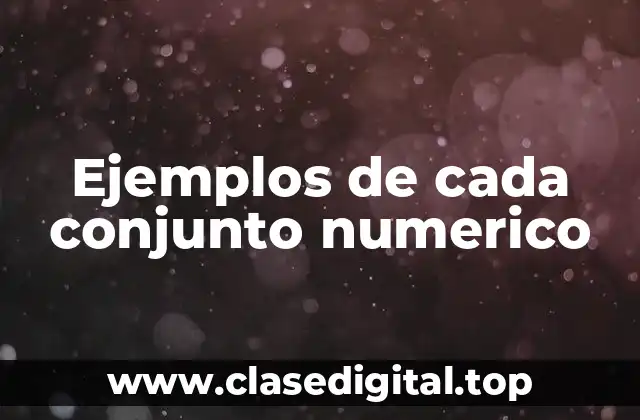 Ejemplos de cada conjunto numerico