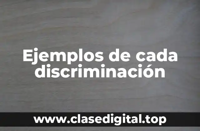 Ejemplos de cada discriminación