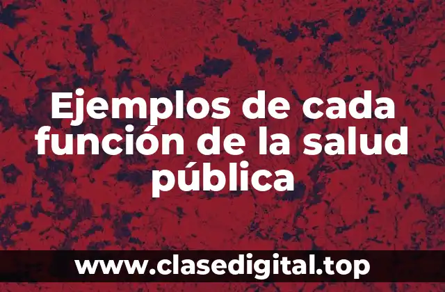 Ejemplos de cada función de la salud pública