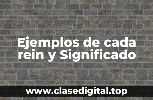 Ejemplos de cada rein y Significado