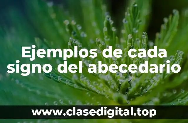 Ejemplos de cada signo del abecedario