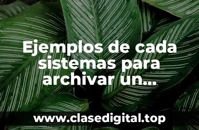 Ejemplos de cada sistemas para archivar un documento