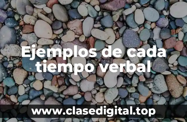 Ejemplos de cada tiempo verbal
