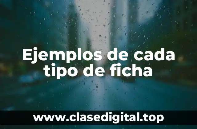 Ejemplos de cada tipo de ficha