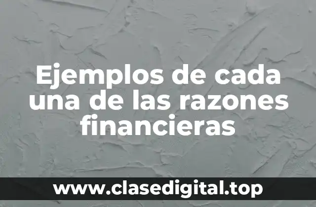 Ejemplos de cada una de las razones financieras