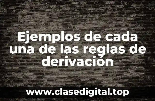 Ejemplos de cada una de las reglas de derivación