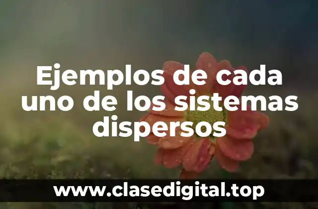 Ejemplos de cada uno de los sistemas dispersos
