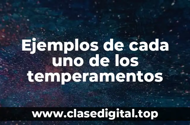 Ejemplos de cada uno de los temperamentos