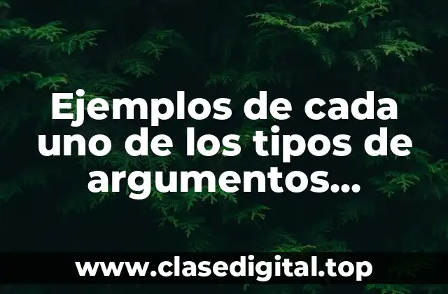 Ejemplos de cada uno de los tipos de argumentos generalización
