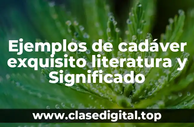 Ejemplos de cadáver exquisito literatura