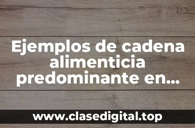 Ejemplos de cadena alimenticia predominante en bosques caducifolios