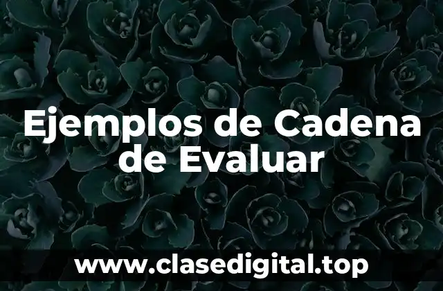 Ejemplos de Cadena de Evaluar
