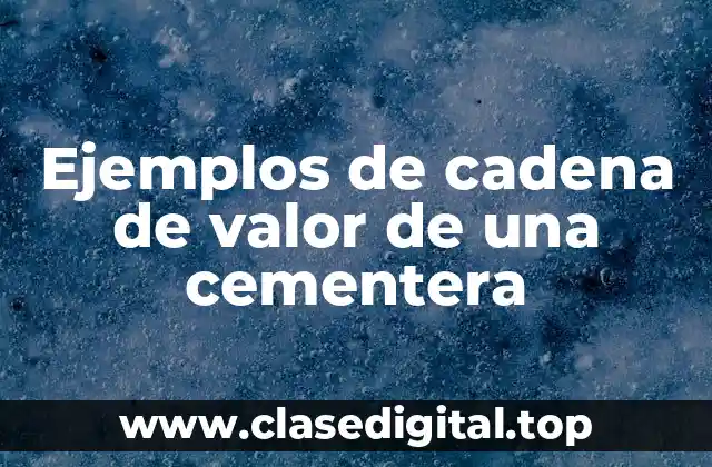 Ejemplos de cadena de valor de una cementera