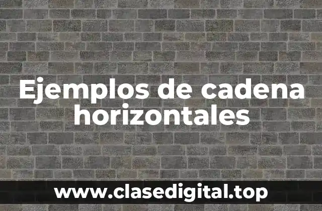 Ejemplos de cadena horizontales
