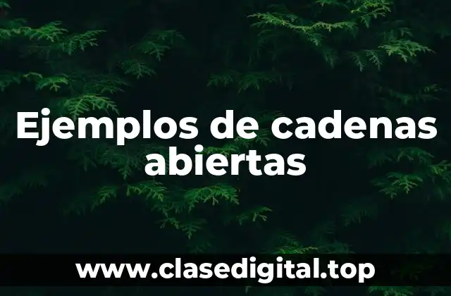 Ejemplos de cadenas abiertas