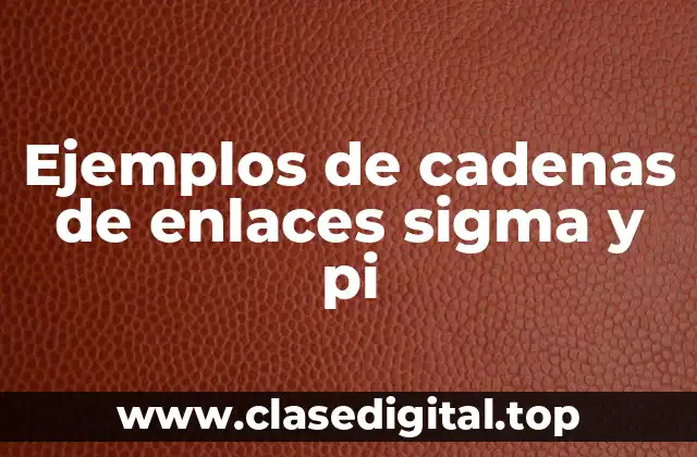 Ejemplos de cadenas de enlaces sigma y pi