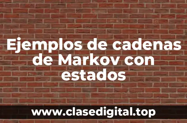 Ejemplos de cadenas de Markov con estados
