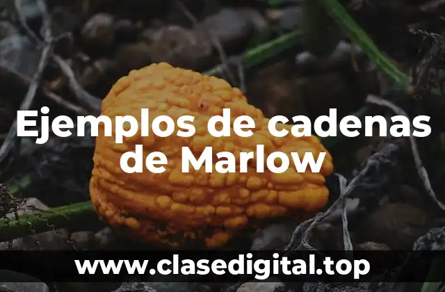 Ejemplos de cadenas de Marlow
