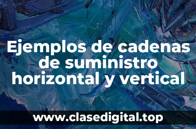 Ejemplos de cadenas de suministro