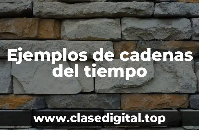 Ejemplos de cadenas del tiempo