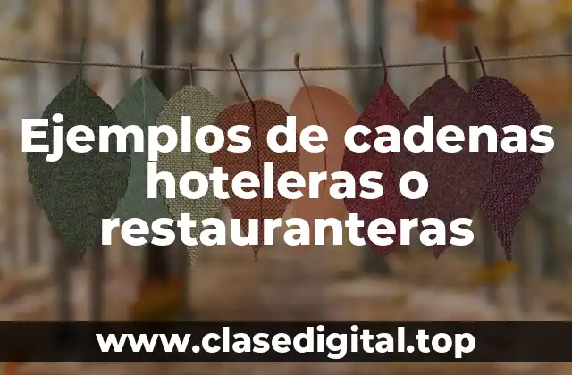 Ejemplos de cadenas hoteleras o restauranteras