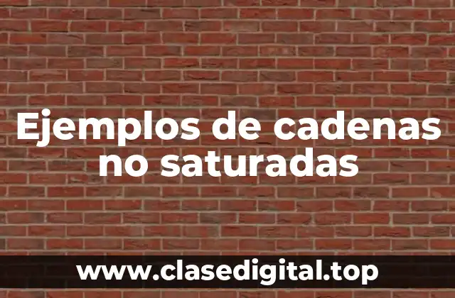 Ejemplos de cadenas no saturadas