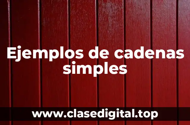 Ejemplos de cadenas simples