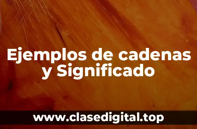 Ejemplos de cadenas y Significado