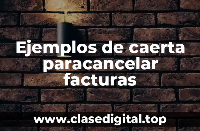 Ejemplos de caerta paracancelar facturas