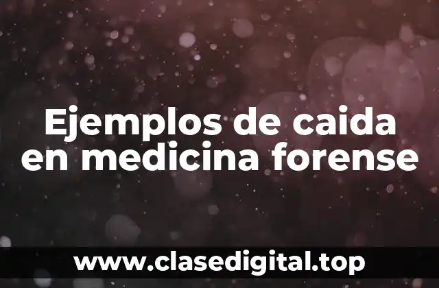 Ejemplos de caida en medicina forense