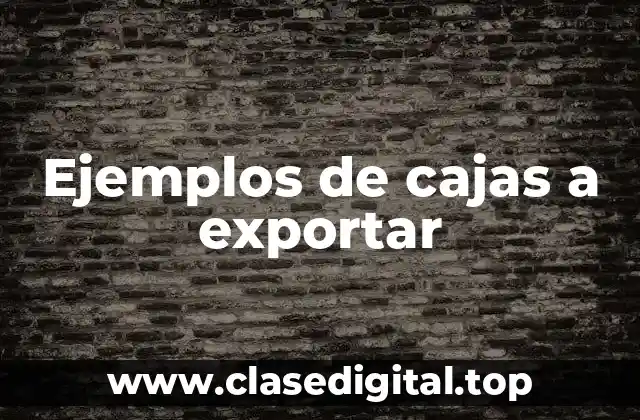 Ejemplos de cajas a exportar