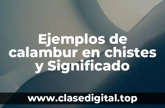 Ejemplos de calambur en chistes