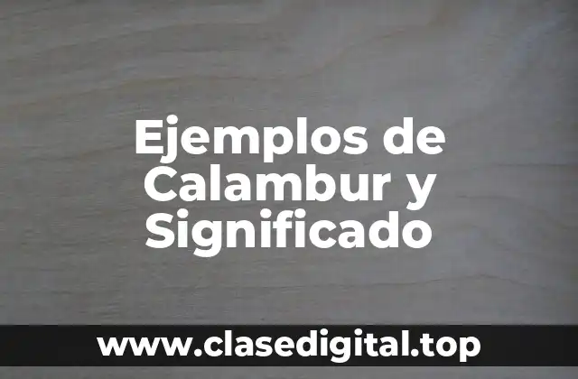 Ejemplos de Calambur y Significado