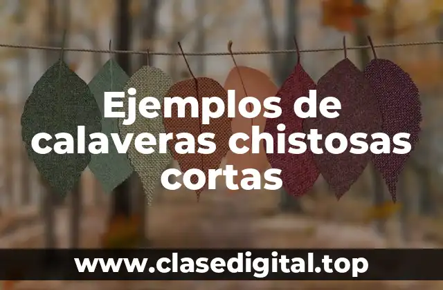 Ejemplos de calaveras chistosas cortas
