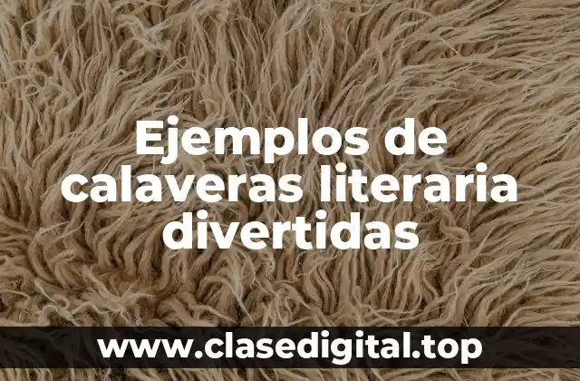 Ejemplos de calaveras literaria divertidas