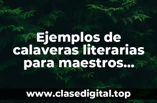 Ejemplos de calaveras literarias para maestros universitarios