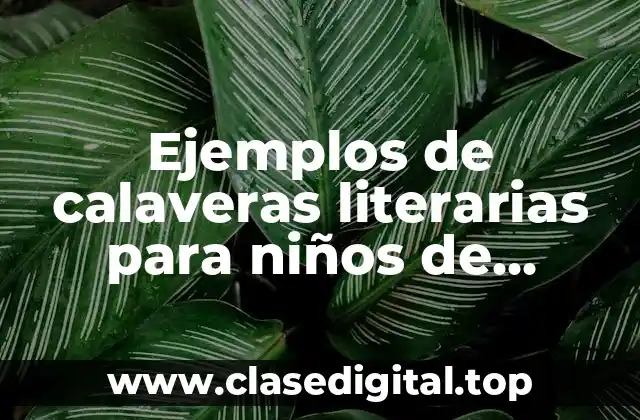 Ejemplos de calaveras literarias para niños de kindergarten cortas
