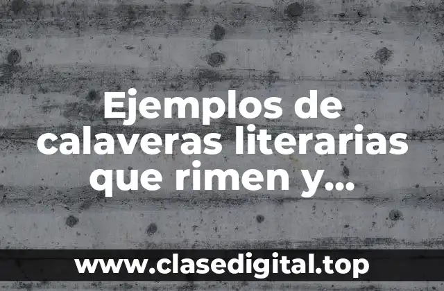 Ejemplos de calaveras literarias que rimen y Significado