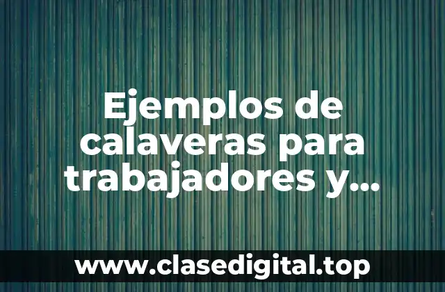 Ejemplos de calaveras para trabajadores y Significado